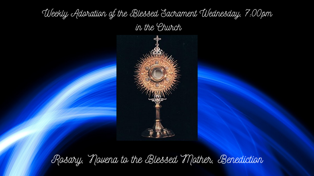 7:00pm Weekly Adoration of the Blessed Sacrament - In the Main Church SM
