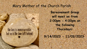 2:00pm - 4:00pm - Parish Bereavement Group - School Hall, Thursdays from 9/14 - 11/02/2023